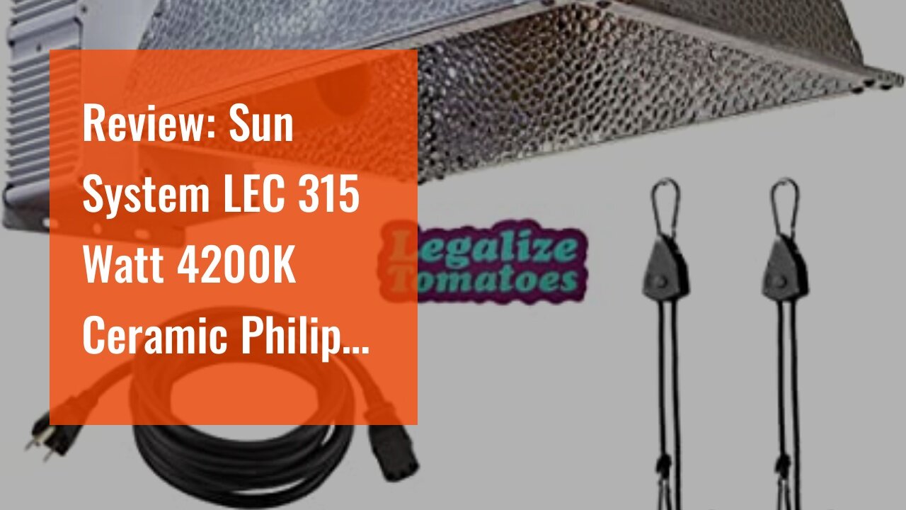 Review: Sun System LEC 315 Watt 4200K Ceramic Philips Green Power CDM Lamp And Ballast, 120 Vol...