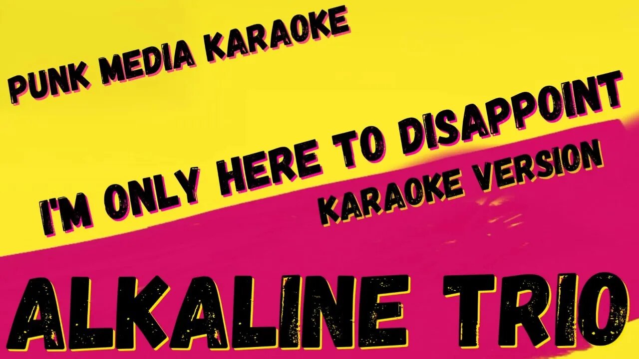 ALKALINE TRIO ✴ I'M ONLY HERE TO DISAPPOINT ✴ KARAOKE INSTRUMENTAL ✴ PMK