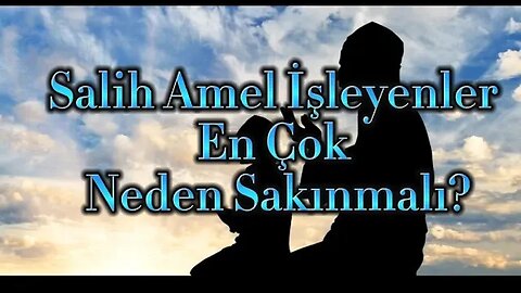 #menkıbe EN GÜZEL MENKIBELERDEN BİR BÖLÜM / "Salih Amel İşleyenler En Çok Neden Sakınmalı?"