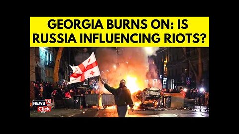 Georgian Protests: Kremlin’s Influence & EU Freeze Spark Nationwide Unrest | World News N18G