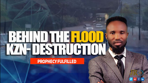 Behind The Destructive KZN Floods | Prophecy Fulfilled