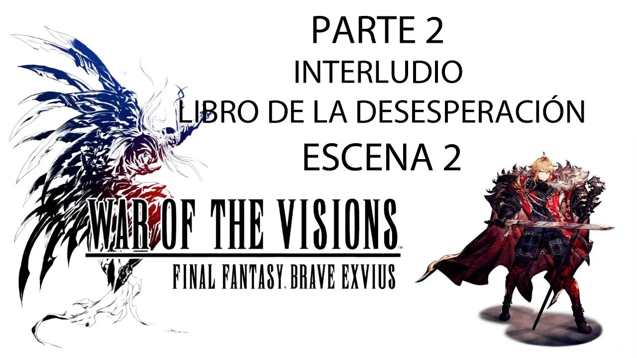 War of the Visions FFBE Parte 2 Interludio Libro de la desesperación Escena 2 (Sin gameplay)