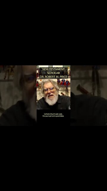 New Testament Scholar Dr. Robert M Price - Catholics Added to Paul's Epistles