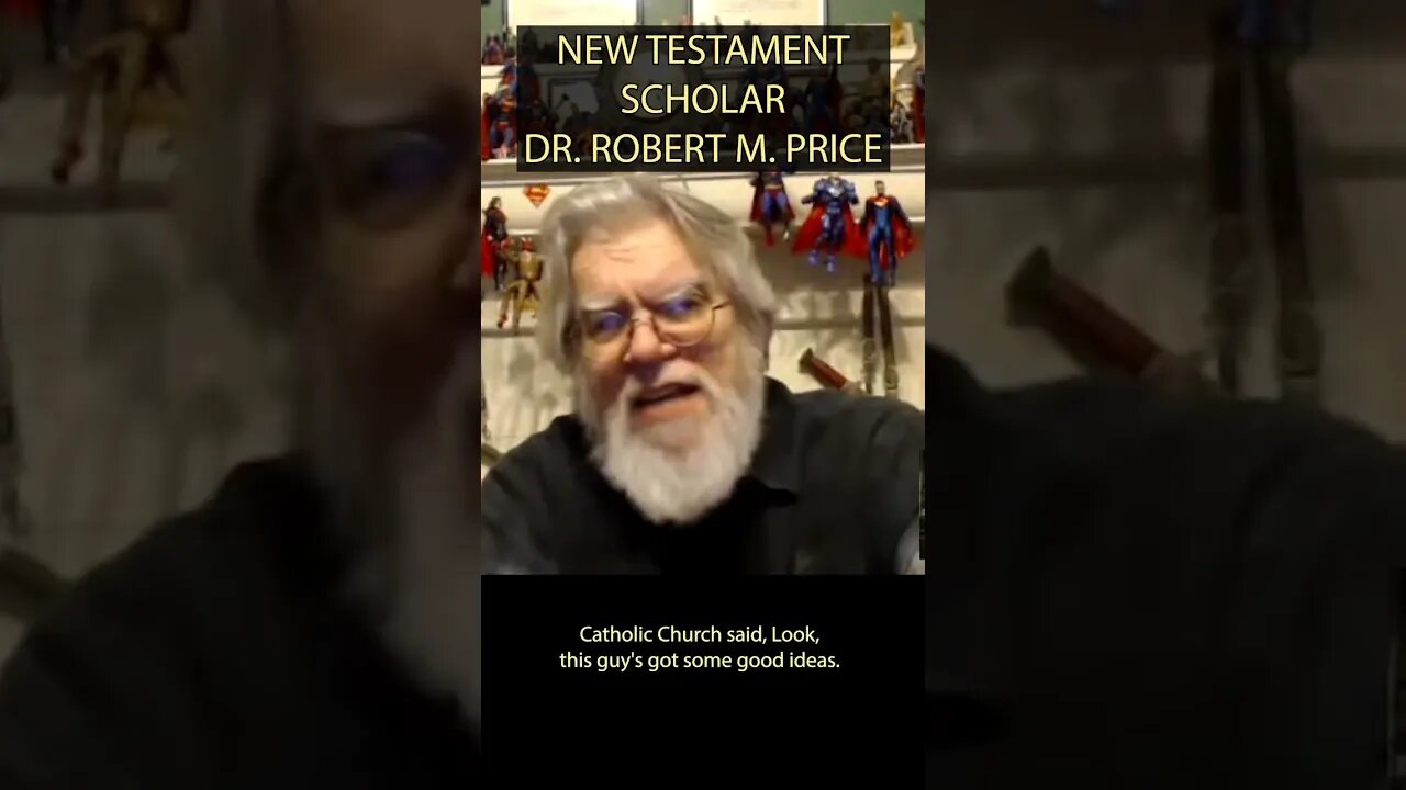 New Testament Scholar Dr. Robert M Price - Catholics Added to Paul's Epistles