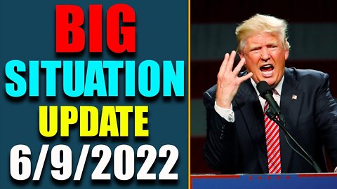 BIG SITUATION PF TODAY VIA RESTORED REPUBLIC & JUDY BYINGTON UPDATE AS OF JUNE 9, 2022 - TRUMP NEWS