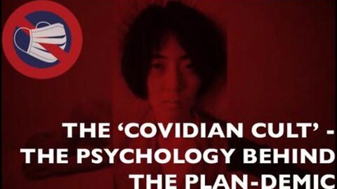 The ‘Covidian Cult’ - The Psychology Behind The PLANDemic