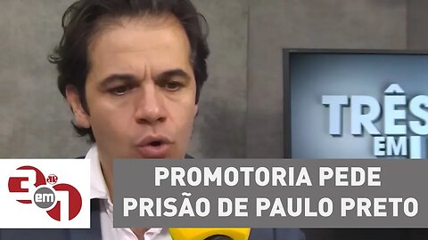 Promotoria pede prisão de Paulo Preto