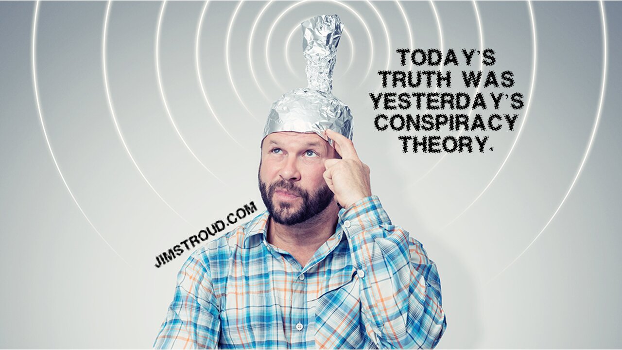 Today's Truth Was Yesterday's Conspiracy Theory