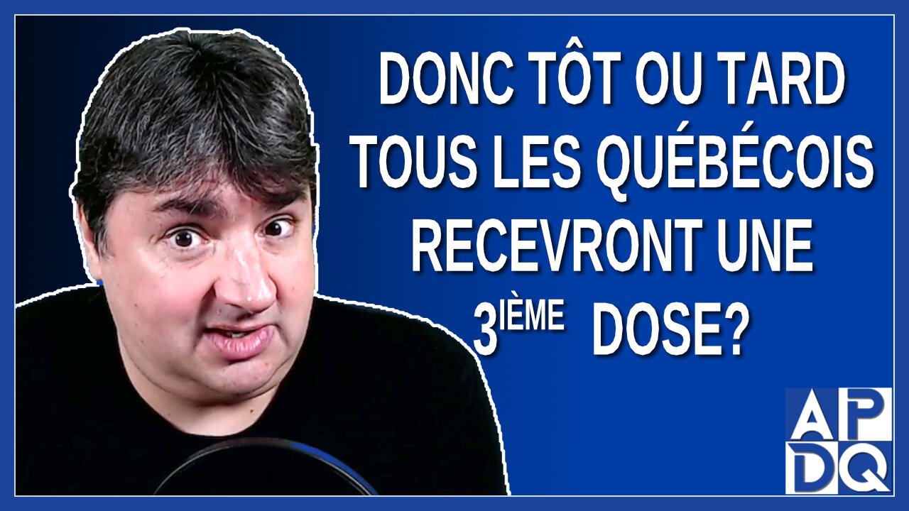 Donc tôt ou tard tous les québécois recevront une 3ieme dose