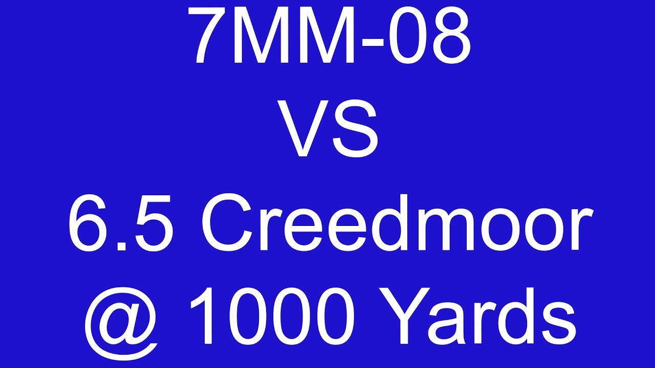 1000 YDS 6.5 Creedmoor VS 7MM-08 Remington