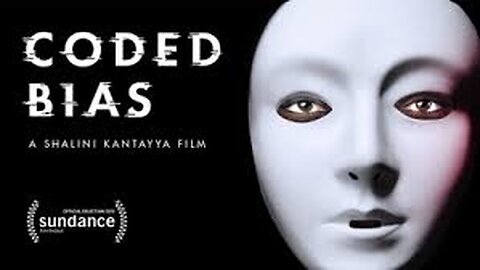 Coded Bias (Full Documentary) - Uncovering Bias in Artificial Intelligence