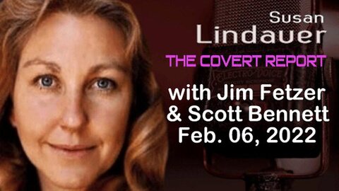 The Covert Report with Susan Lindauer (6 February 2022) with Scott Bennett