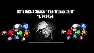 ICT Gems Cut from X Space - The Trump Card - 11092024