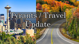 Tyrants in Seattle and Travel Update 11-20