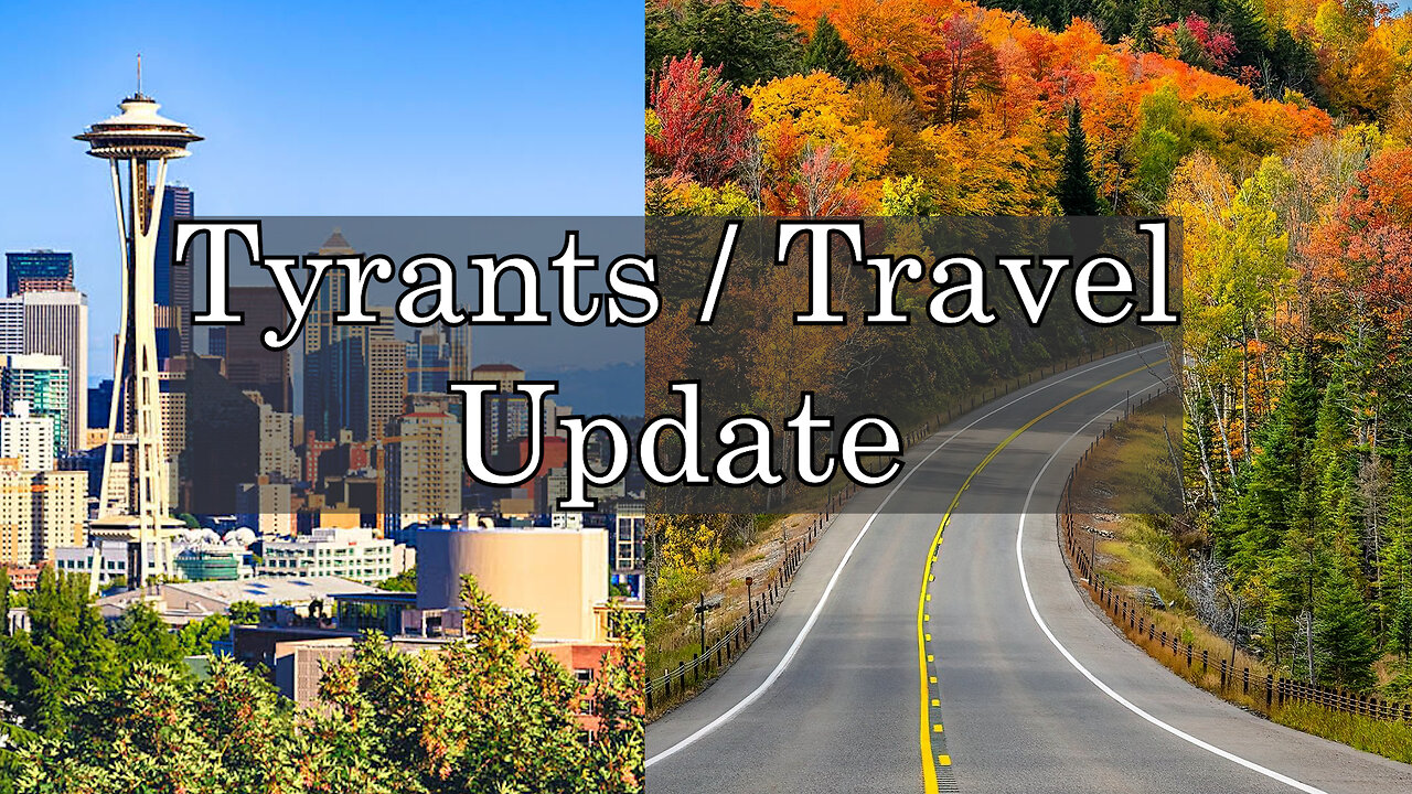 Tyrants in Seattle and Travel Update 11-20