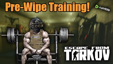 Training for Next Tarkov Wipe - Rumble Gaming - MAGA