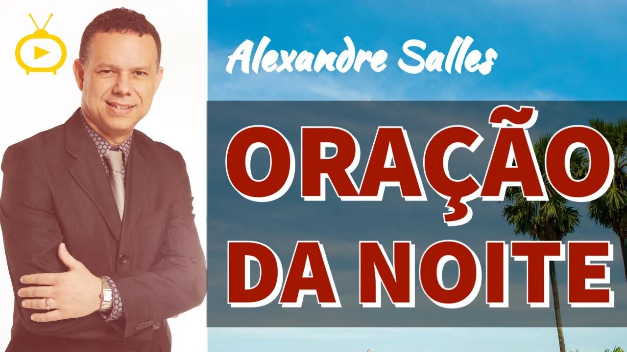 ORAÇÃO DA NOITE de HOJE 5/07- Oração Poderosa para acalmar o coração e te abençoar em todas as áreas