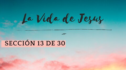 Vida de Cristo #13