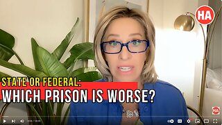 Which PRISON is WORSE: STATE or FEDERAL??