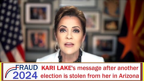 KARI LAKE's message after another election is stolen from her in Arizona