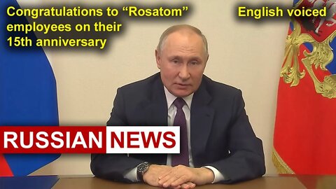 Putin congratulated employees of the state corporation Rosatom on their 15th anniversary | Russia