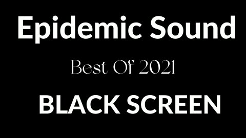 Epidemic Sound Best Music Of 2021 | Instrumental And Vocals of Various Genres I Black Screen