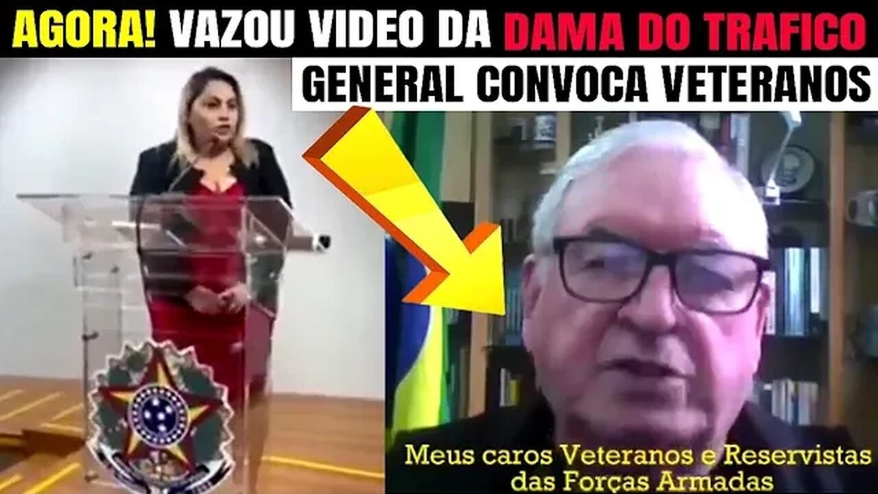 AGORA! VAZOU VIDEO DA DAMA DO TRAFICO NOS DIREITOS HUMANOS E GENERAL CONVOCA VETERANOS DAS FFAA