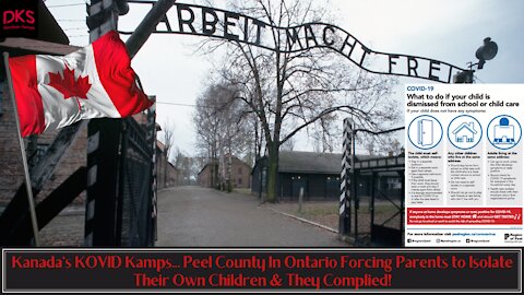 Kanada's KOVID Kamps: Peel Region Is Forcing Parents to Isolate Their Own Children & They Complied!