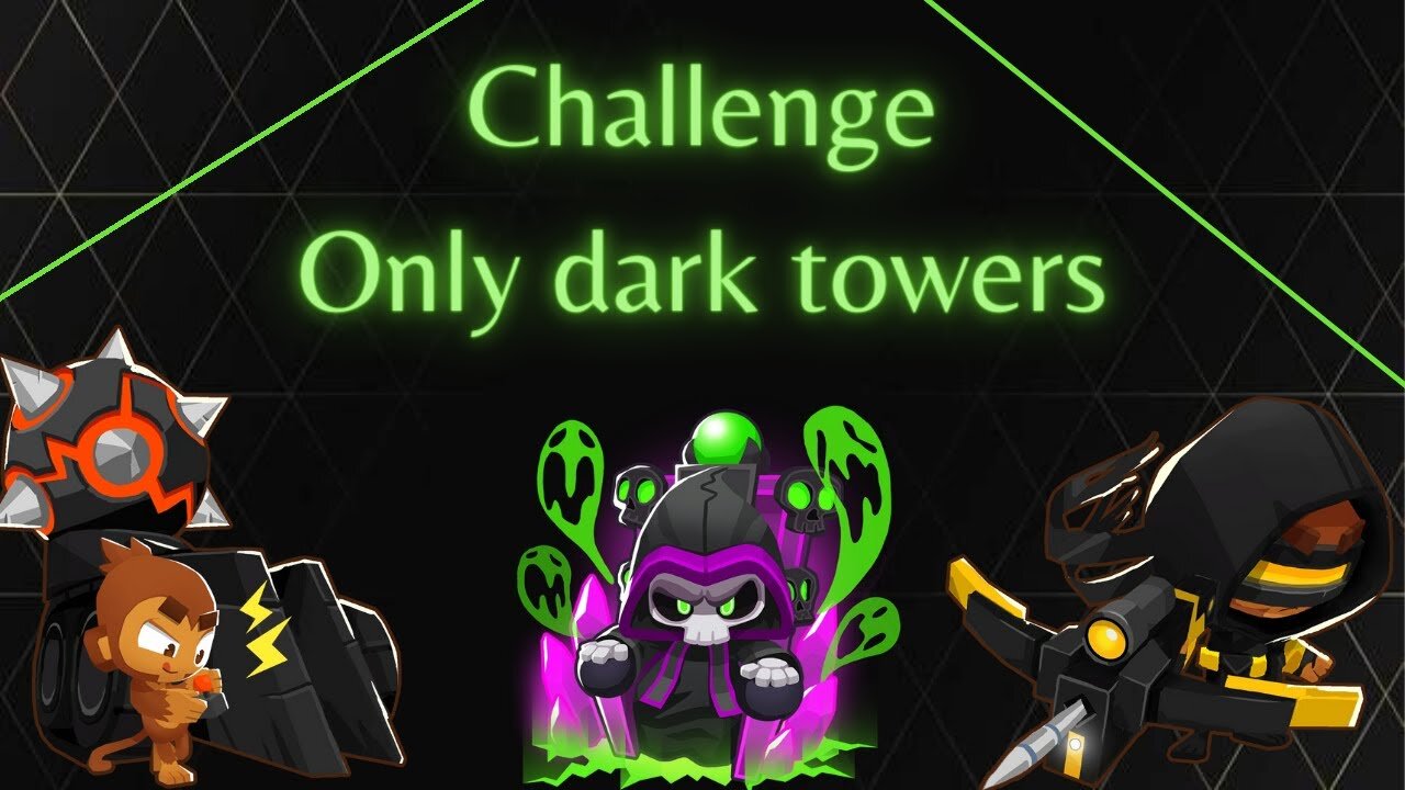 Challenge : Only Dark Towers/ Bloons TD6