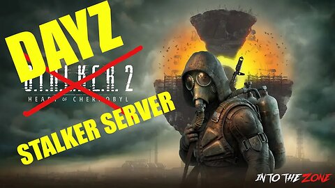 STALKER In DayZ - I finally made my own STALKER Themed DayZ Server