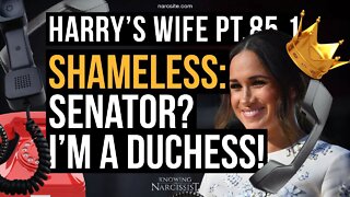 Harry´s Wife Part 85.1 Shameless : Senator? I'm a Duchess! (Meghan Markle)