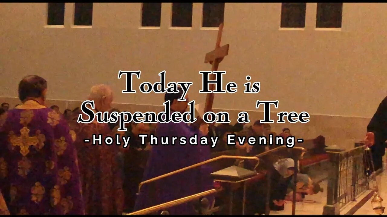 Today He is Suspended on a Tree (Holy Thursday Evening) | Cinematic Orthodoxy