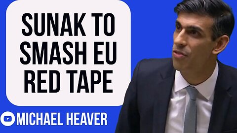Sunak To SMASH EU Red Tape