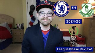 RSR6: Chelsea FC 5-1 Shamrock Rovers FC 2024-25 UEFA Conference League League Phase Review!