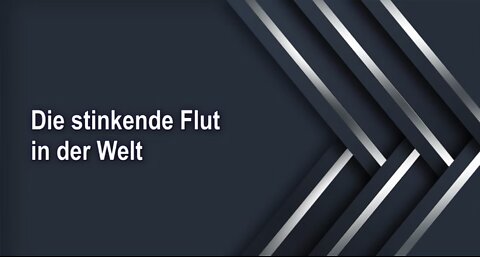 Die stinkende Flut in der Welt