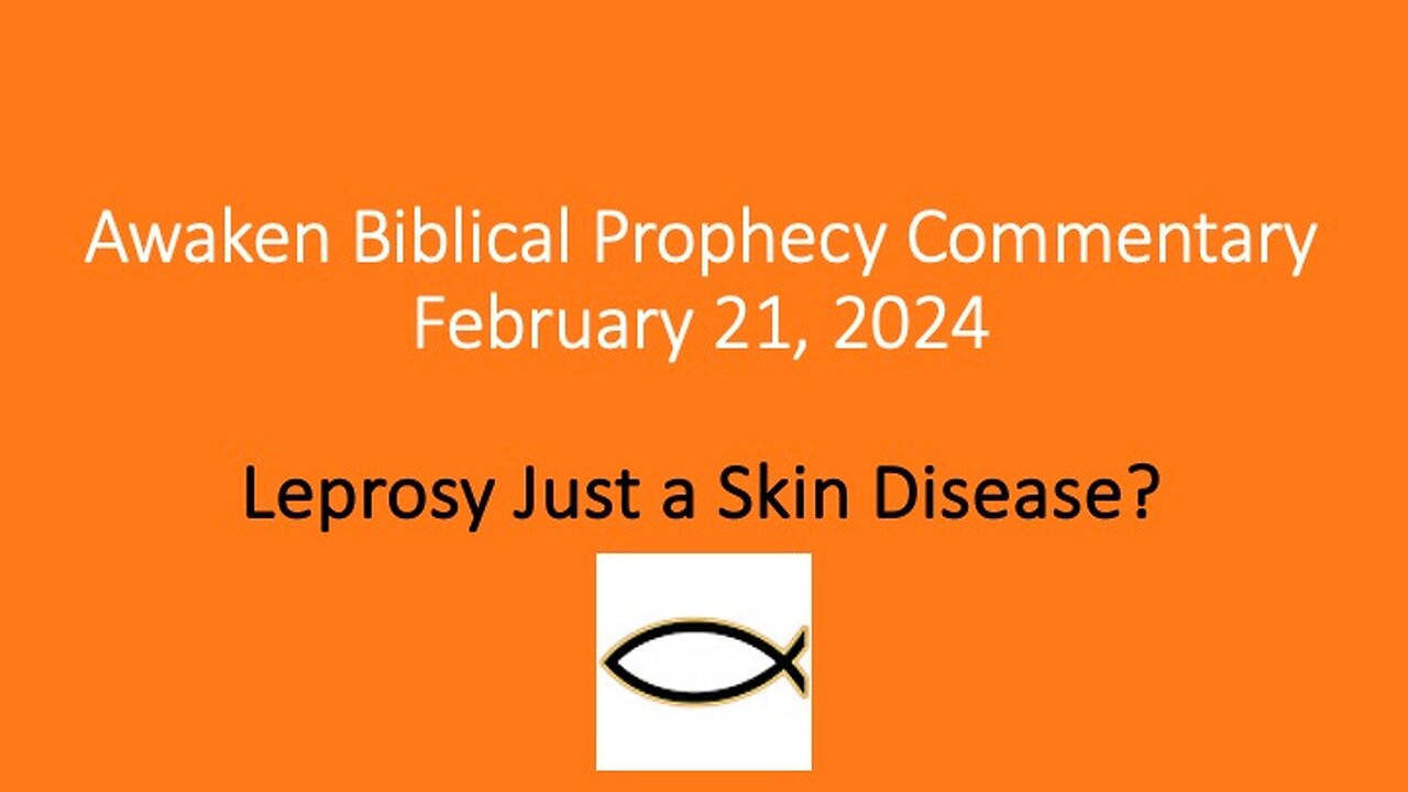 Awaken Biblical Prophecy Commentary – Leprosy Just a Skin Disease?