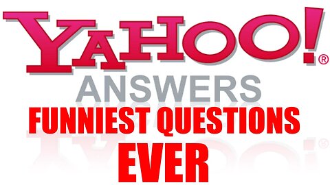 HILARIOUS "YAHOO ANSWERS" QUESTIONS | FUNNIEST QUESTIONS EVER