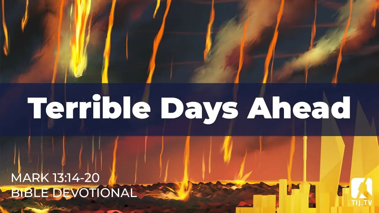 122. Terrible Days Ahead – Mark 13:14-20