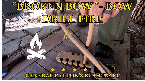 "BROKEN BOW" BOW DRILL FIRE