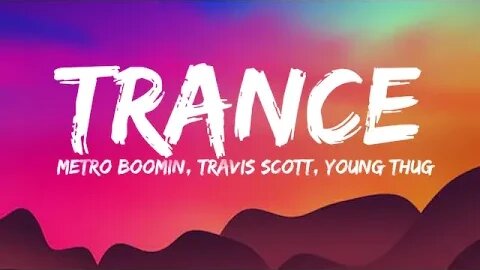 Trance - Metro Boomin, Travis Scott, Young Thug (Lyrics)