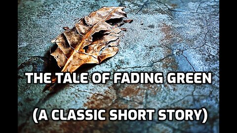 The Tale of Fading Green (A Classic Short Story)