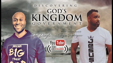 “Gods Kingdom Government ” Joe Dingle WITH Guest Sergio RodriQuez