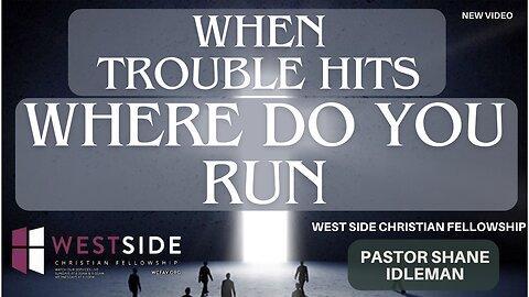 When Trouble Hits, Where Do You Run | Pastor Shane Idleman