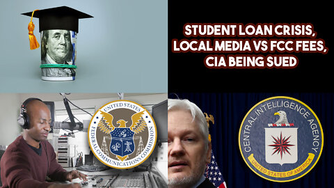 Student Loan Crisis, Local Media VS FCC Fees, CIA Being Sued