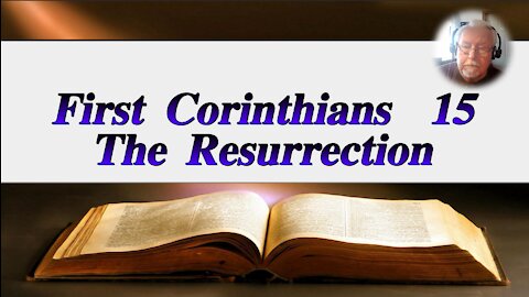 1st Corinthians 15 The Resurrection on Down to Earth But Heavenly Minded Podcast