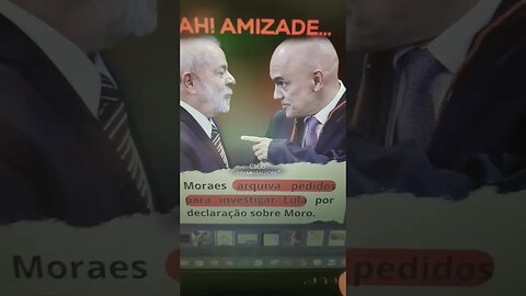 moraes arquiva pedidos para investigar lula por declaração sobre Moro... Ahh! Amizades...