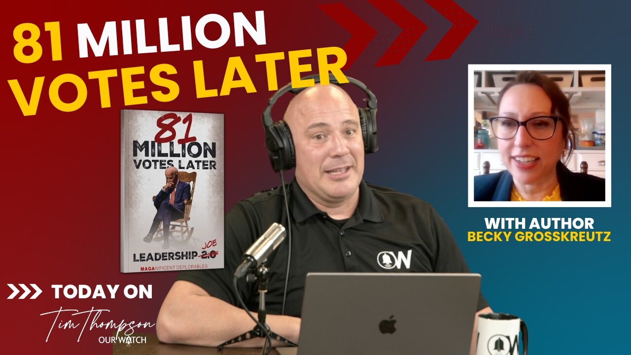 On today's Our Watch Podcast, Tim interviews "81 Million Votes Later" author, Becky Grosskreutz