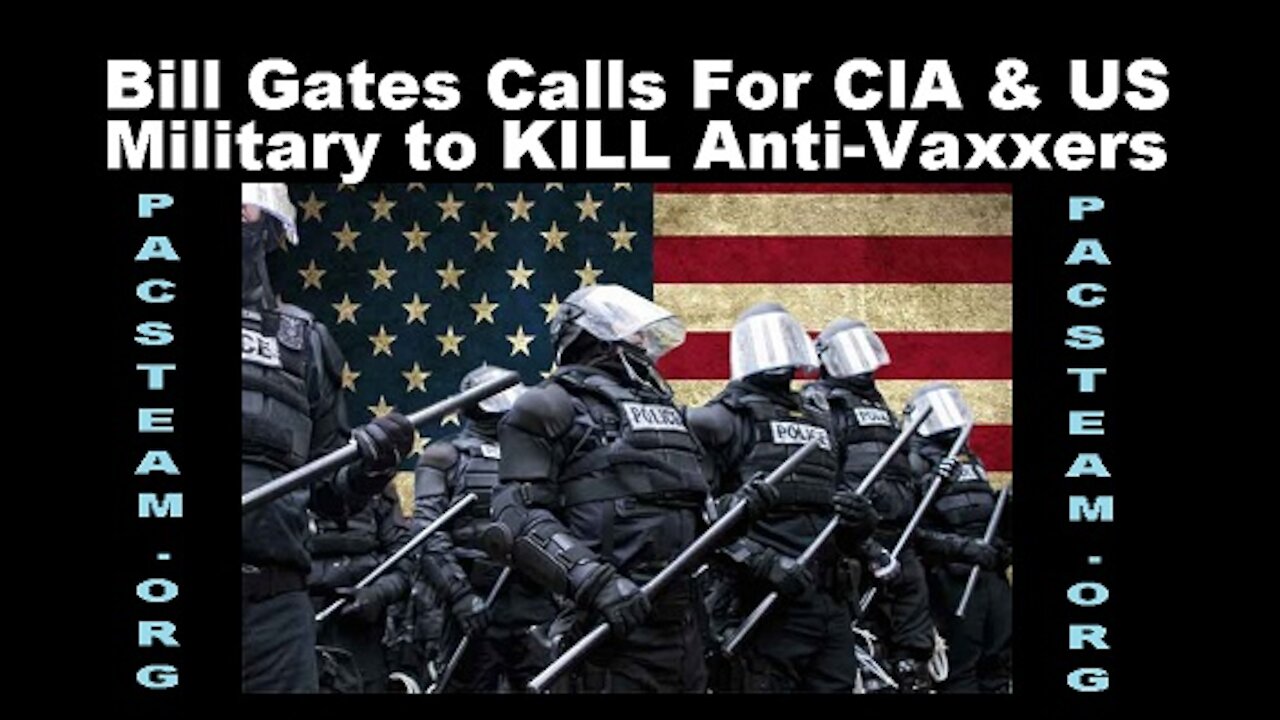 Bill Gates Calls For CIA & US Military to KILL Anti-Vaxxers