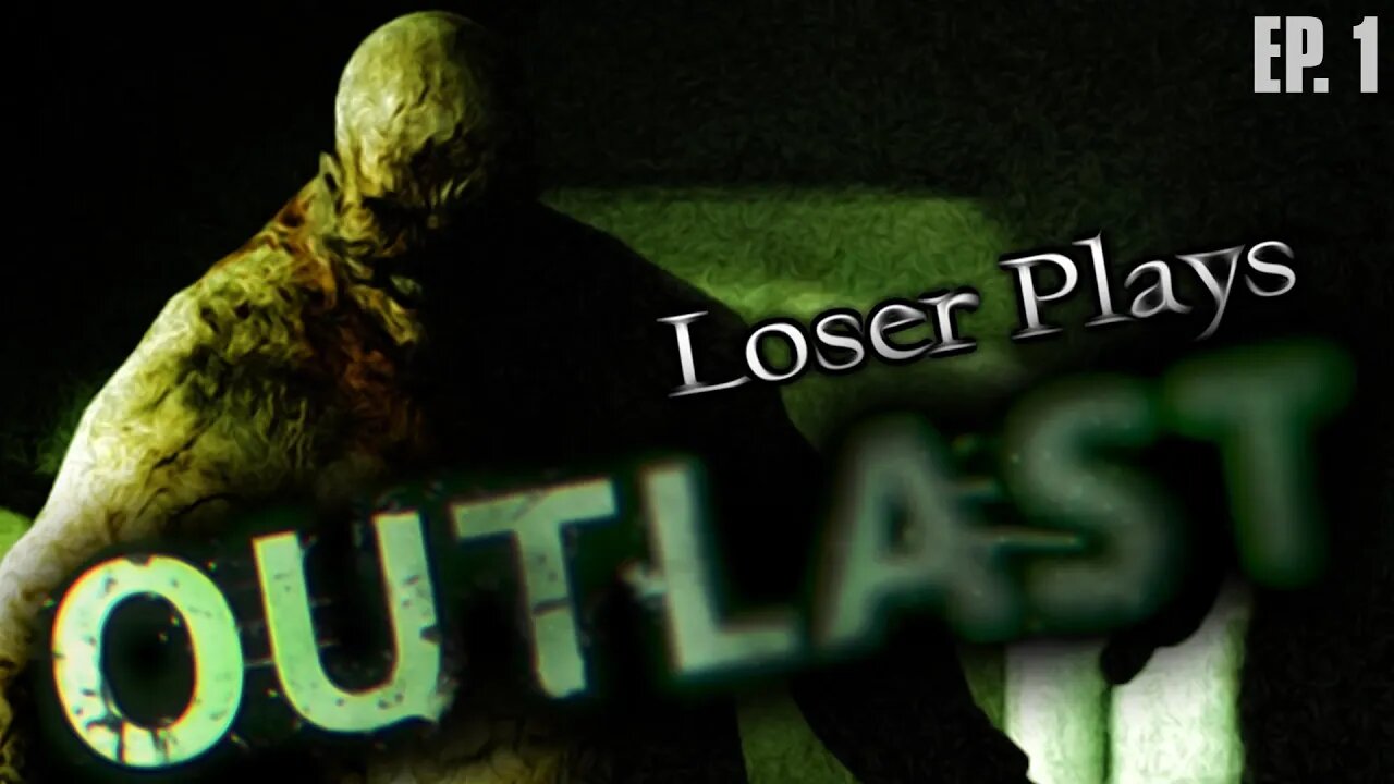 SCREW THIS GAME! • Loser Plays Outlast • EP. 1