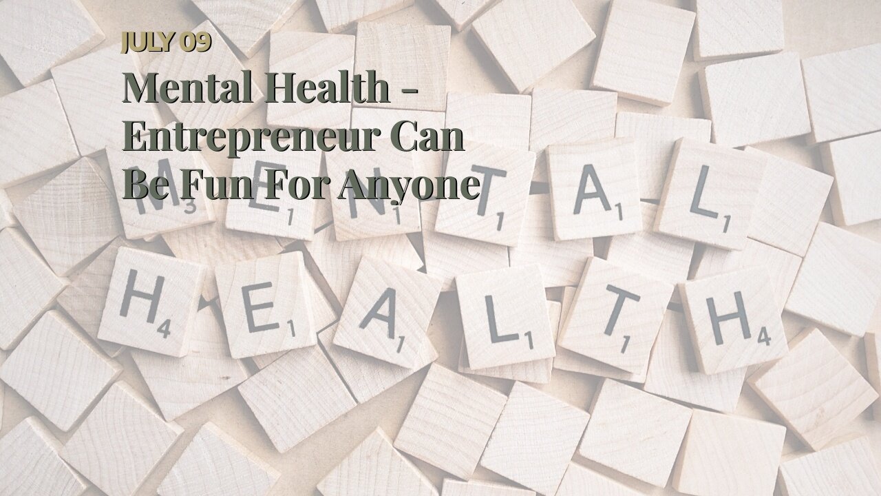 Mental Health - Entrepreneur Can Be Fun For Anyone